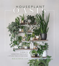 Load image into Gallery viewer, Houseplant Oasis: A Guide to Caring for Your Plants + Styling Them in Your Home
