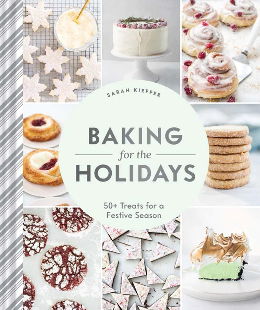 Baking for the Holidays 50+ Treats for a Festive Season