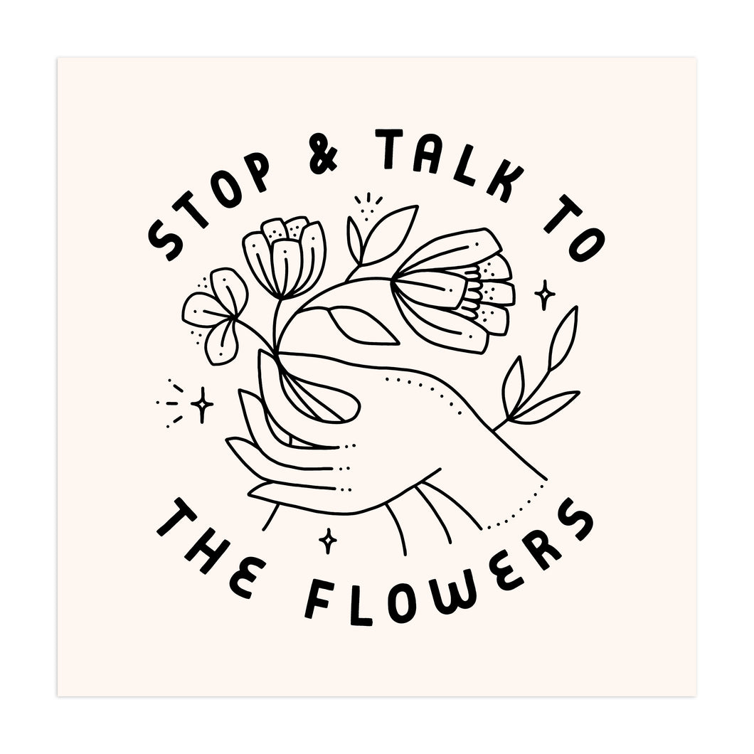 Talk To Flowers Screen Print